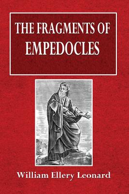 The Fragments of Empedocles - Empedocles, and Leonard, William Ellery (Translated by)