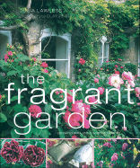 The Fragrant Garden: Growing and Using Scented Plants - Lawless, Julia, and Perry, Clay (Photographer)