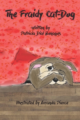 The Fraidy-Cat Dog - Benages, Patricia Dial