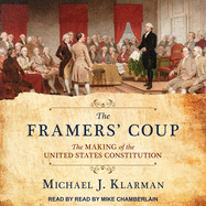 The Framers' Coup Lib/E: The Making of the United States Constitution