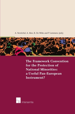 The Framework Convention for the Protection of National Minorities: A Useful Pan-European Instrument? - Lemmens, Paul (Editor), and Alen, Andr (Editor), and Witte, Bruno De (Editor)
