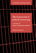 The Framework of Judicial Sentencing: A Study in Legal Decision Making