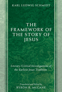 The Framework of the Story of Jesus: Literary-Critical Investigations of the Earliest Jesus Tradition