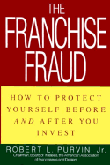 The Franchise Fraud: How to Protect Yourself Before and After You Invest