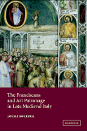 The Franciscans and Art Patronage in Late Medieval Italy