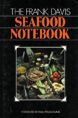 The Frank Davis Seafood Notebook - Davis, Frank, and Prudhomme, Paul, Chef (Foreword by)