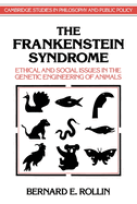 The Frankenstein Syndrome: Ethical and Social Issues in the Genetic Engineering of Animals