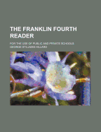 The Franklin Fourth Reader for the Use of Public and Private Schools