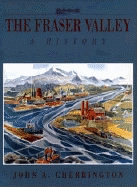 The Fraser Valley: A History