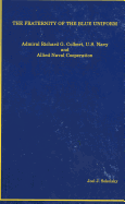 The Fraternity of the Blue Uniform: Admiral Richard G. Colbert, U.S. Navy, and Allied Naval Cooperation