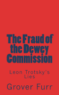 The Fraud of the Dewey Commission: Leon Trotsky's Lies