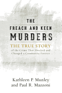 The Freach and Keen Murders: The True Story of the Crime That Shocked and Changed a Community Forever