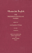 The Frederick Douglass Papers: Series Two: Autobiographical Writings, Volume 1: Narrative