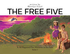 The Free Five: It All Happened One Afternoon on the Farm