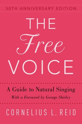 The Free Voice: A Guide to Natural Singing - Reid, Cornelius L, and Shirley, George (Contributions by)