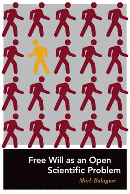 The Free Will as an Open Scientific Problem: Climate Change, Biodepletion, and Earth Ethics in an Age of Crisis - Balaguer, Mark