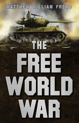 The Free World War - Frend, Matthew William
