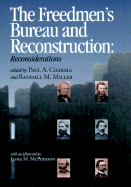 The Freedmen's Bureau and Reconstruction: Essays on an Institution and Its Failures