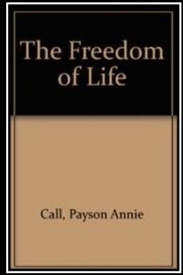 The Freedom of Life - Payson Call, Annie