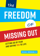 The Freedom of Missing Out: Letting Go of Fear and Saying Yes to Life