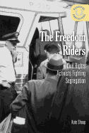The Freedom Riders: Civil Rights Activists Fighting Segregation