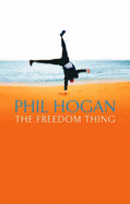 The Freedom Thing - Hogan, Phil