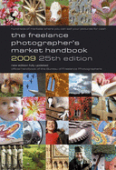 The Freelance Photographer's Market Handbook 2009 2009
