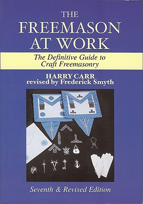 The Freemason at Work - Carr, Harry, and Smyth, Frederick (Revised by)
