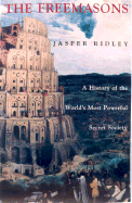 The Freemasons: A History of the World's Most Powerful Secret Society - Ridley, Jasper