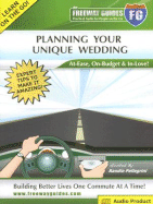The Freeway Guide to Planning Your Unique Wedding: At-Ease, On-Budget & In-Love!
