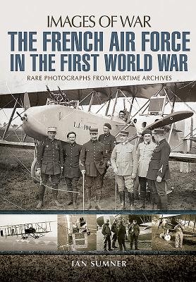 The French Air Force in the First World War - Sumner, Ian