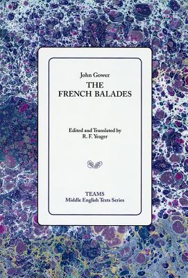 The French Balades - Gower, John, and Yeager, R F (Editor)