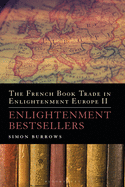 The French Book Trade in Enlightenment Europe II: Enlightenment Bestsellers