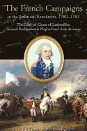 The French Campaigns in the American Revolution, 1780-1783: The Diary of Count of LauberdiRe, General Rochambeau's Nephew and Aide-De-Camp