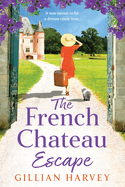 The French Chateau Escape: A gorgeous, escapist read from Gillian Harvey