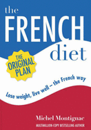 The French Diet: Lose weight, eat well - the French way - Montignac, Michel