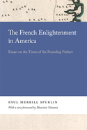 The French Enlightenment in America: Essays on the Times of the Founding Fathers