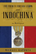 The French Foreign Legion and Indochina in Retrospect