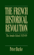 The French Historical Revolution: Annales School 1929 - 1989