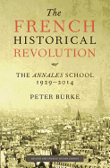 The French Historical Revolution: The Annales School 1929 - 2014