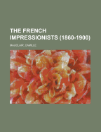 The French Impressionists (1860-1900)