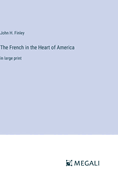 The French in the Heart of America: in large print