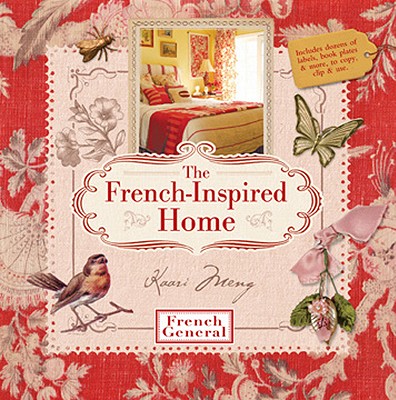 The French-Inspired Home, with French General - Meng, Kaari