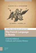 The French Language in Russia: A Social, Political, Cultural, and Literary History