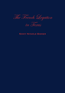 The French Legation in Texas: Volume I - Barker, Nancy Nichols, Professor (Editor)