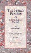 The French Paradox: Drinking for Your Health - Ford, Gene, and Hall, Tom (Editor), and Kaplan, Norman M, Professor (Foreword by)