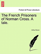 The French Prisoners of Norman Cross (a Tale)