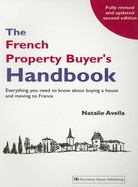 The French Property Buyer's Handbook: Everything You Need to Know about Buying a House and Moving to France