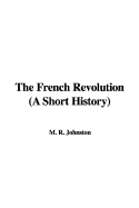 The French Revolution (a Short History)