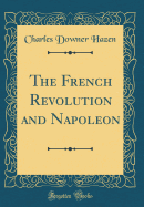 The French Revolution and Napoleon (Classic Reprint)